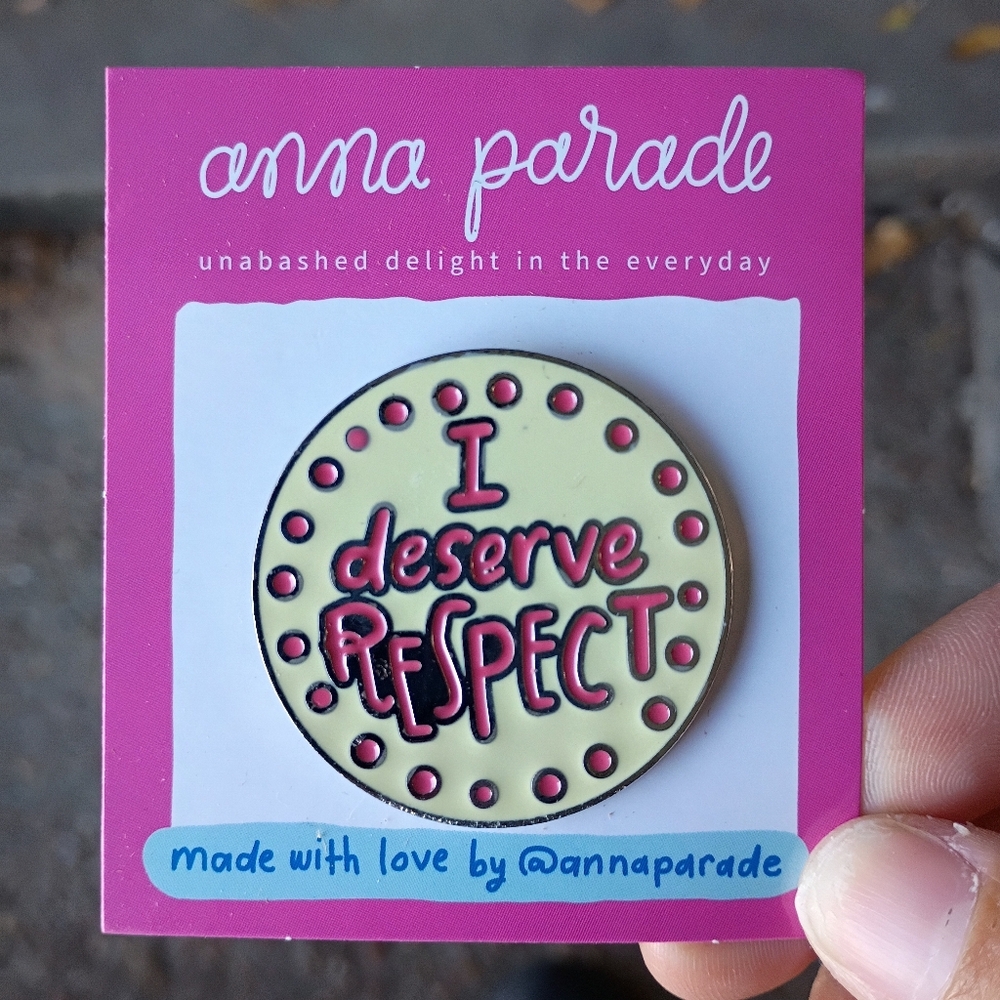 2/$10 Anna Parade "I Deserve Respect" Enamel Pin - Pink & Cream